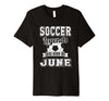 Image of Soccer Legends Are Born In June Birthday T-Shirt