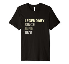 1978 Birthday Gift Legendary Since June PREMIUM T-Shirt