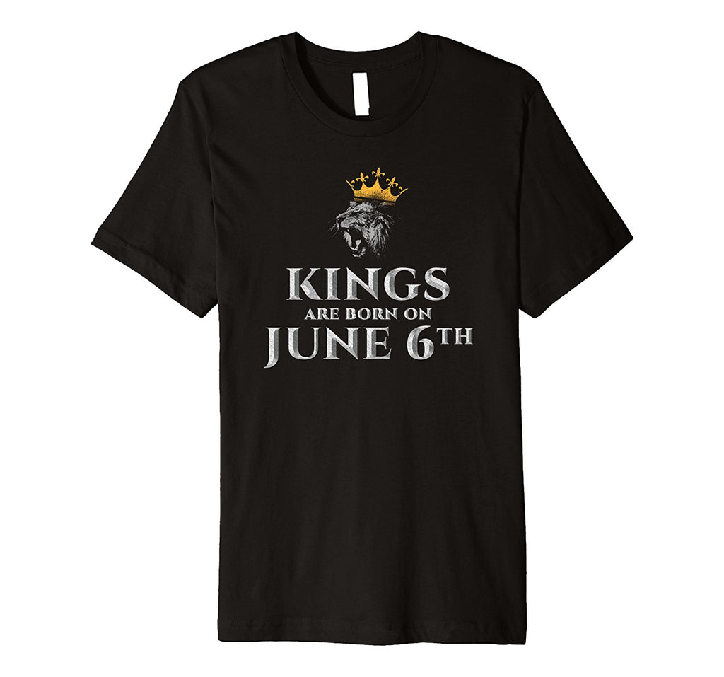 Birthday Kings Are Born On June 6th T-shirt