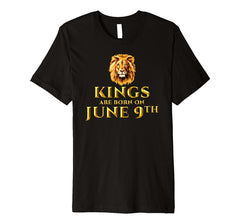Birthday Kings Are Born On June 9th T-shirt