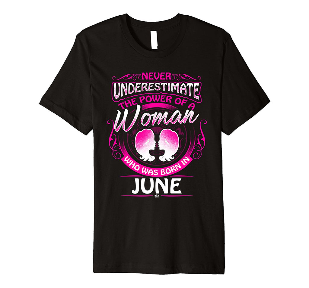 June Birthday Shirt Never Underestimate Woman Zodiac