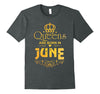 Image of Queens Are Born in June T-shirt Funny Birthday Women Gift