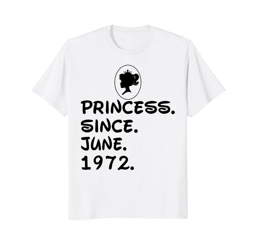 Princess Since June 1972 T-shirt 46th Birthday Gifts
