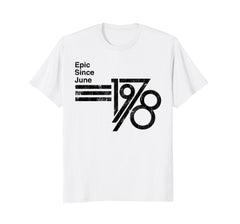 Epic Since June 1978 40th Birthday T-Shirt Fathers Day
