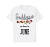 Image of Birthday Gift for Women Goddesses are born in June Shirt