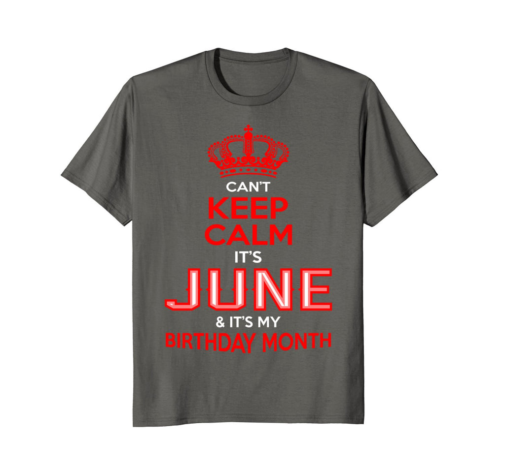 Can't Keep Calm June My Birthday Month Tshirt