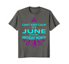 Image of Can't Keep Calm June My Birthday Month Tshirt