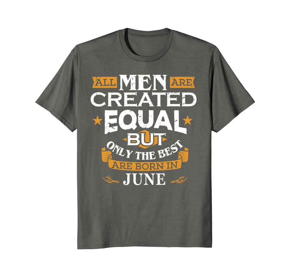 All Men Are Created Equal Born In June Birthday T-Shirt