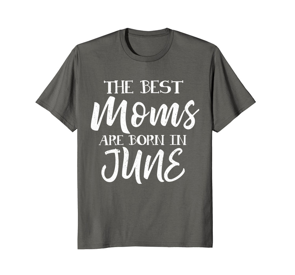 Best Moms Are Born In June Birthday Women T Shirt