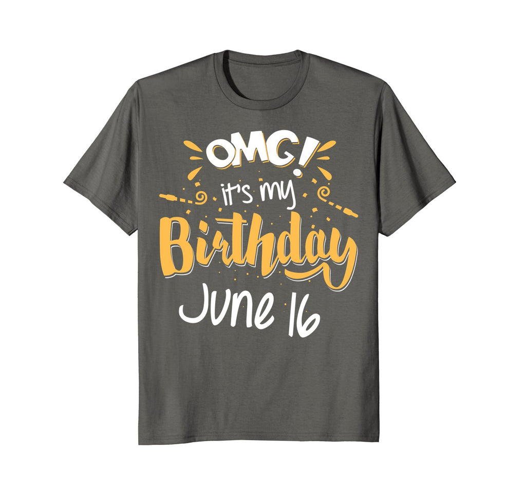 OMG! It's My Birthday 16th of June Birthday Gift T-Shirt
