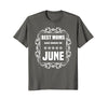 Image of Birthday Gifts T-Shirt For Mom: Best Moms Are Born In June