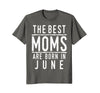 Image of Best Moms Are Born In June Birthday Women T Shirt