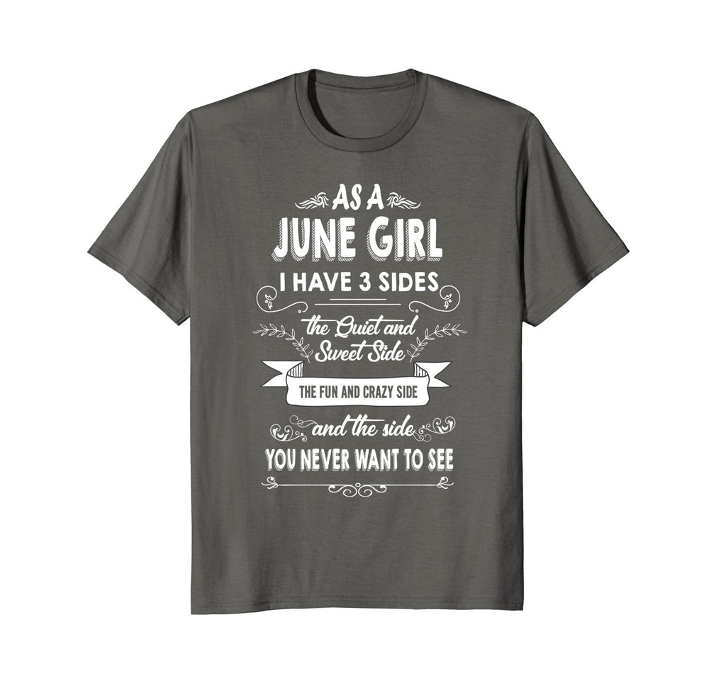 As A June Girl I Have Three Sides TShirt Birthday Gift