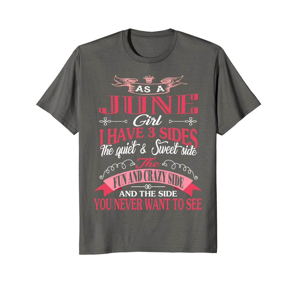 As A June Girl I Have Three Sides T-Shirt Birthday Gift