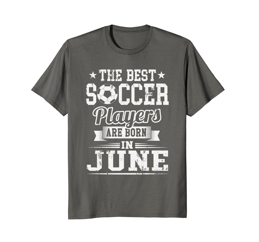 Best Soccer Player Born In June Birthday Soccer T-Shirt
