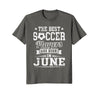 Image of Best Soccer Player Born In June Birthday Soccer T-Shirt