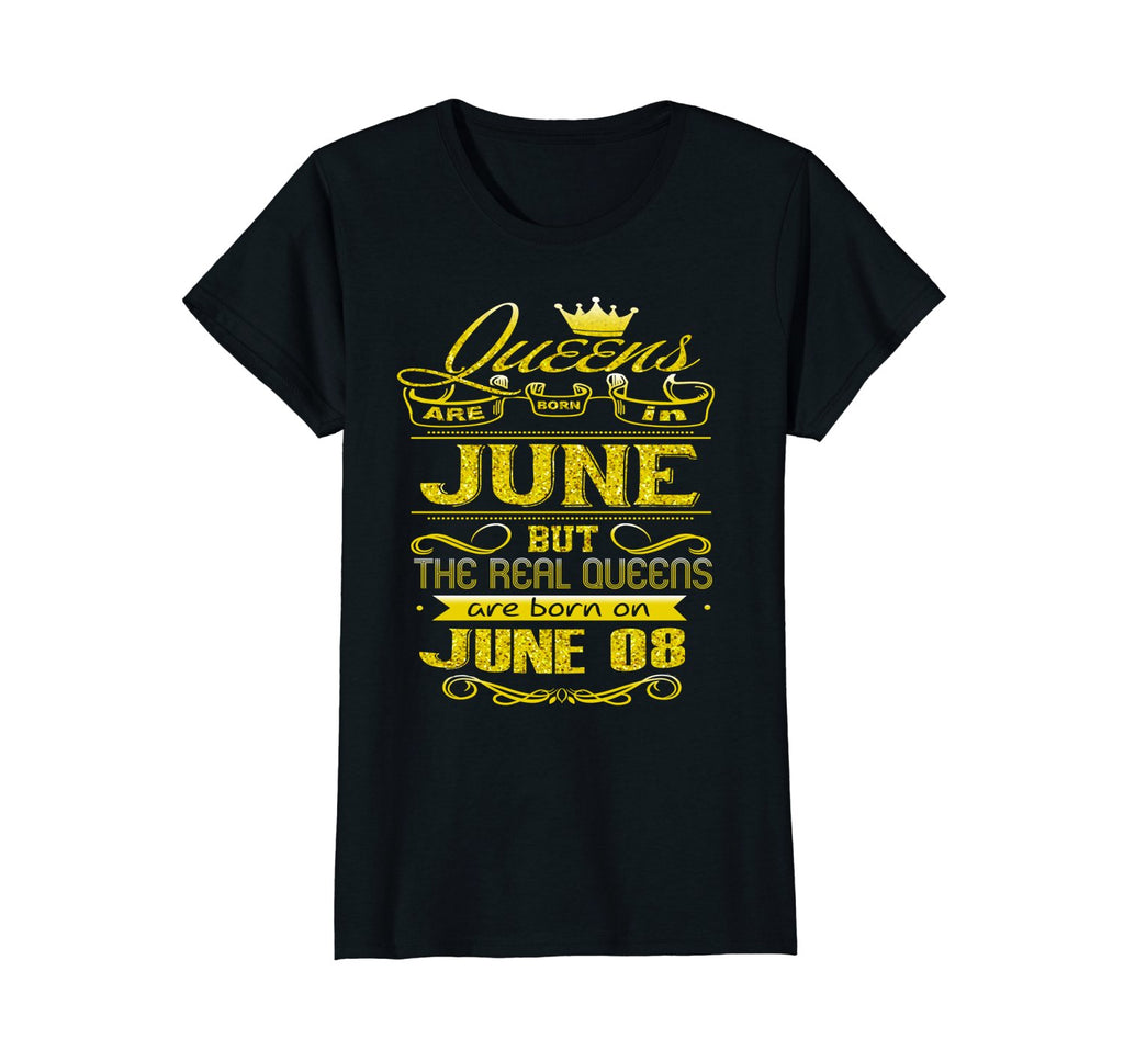 Womens Golden Real Queens Are Born On June 08 Birthday Shirt