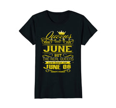 Womens Golden Real Queens Are Born On June 06 Birthday Shirt