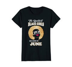 Womens Baddest Black Girls Are Born June Birthday T-Shirt