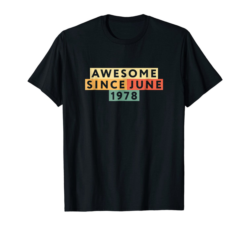 Born in June 1978 40th Birthday Gift 40 Years Old T Shirt