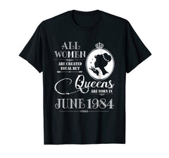 Queens Are Born In June 1984 Shirt - 34th Birthday Gift Tee