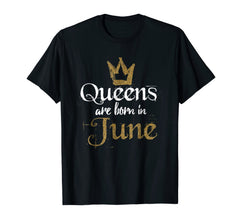 Queens Are Born In June Shirt Glitter June Birthday Gifts