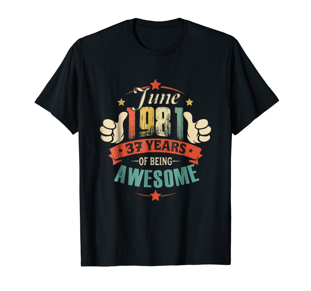 Born in June 1981 - 37th Birthday Gift Being Awesome Shirt