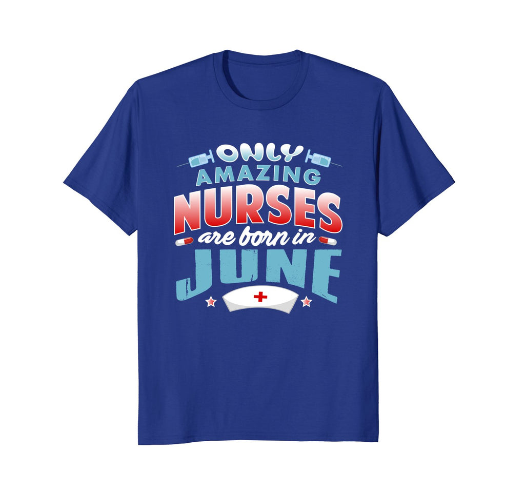 Nurses Birthday Gift T-Shirt Only Nurses Are Born In June
