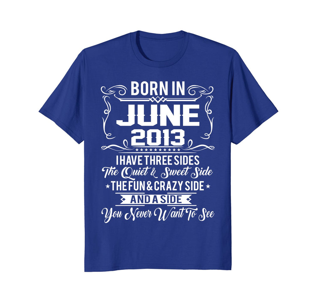 June 2013 Birthday I Have Three Sides Sweet Fun Crazy Shirt