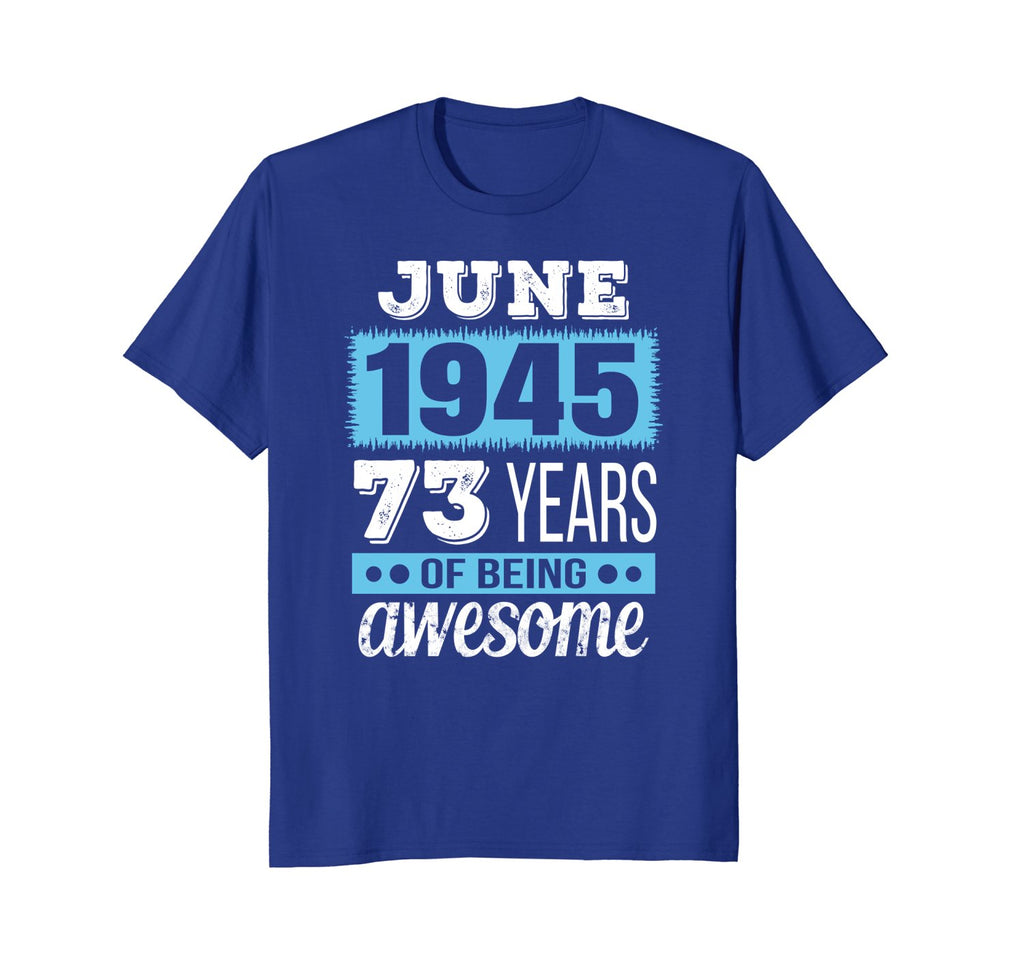 June 1945 - 73rd Birthday T-Shirt Gift