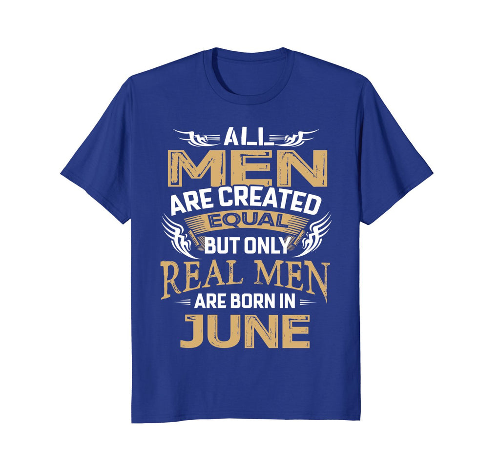 Real Men Are Born In June T-Shirt, Birthday Gift