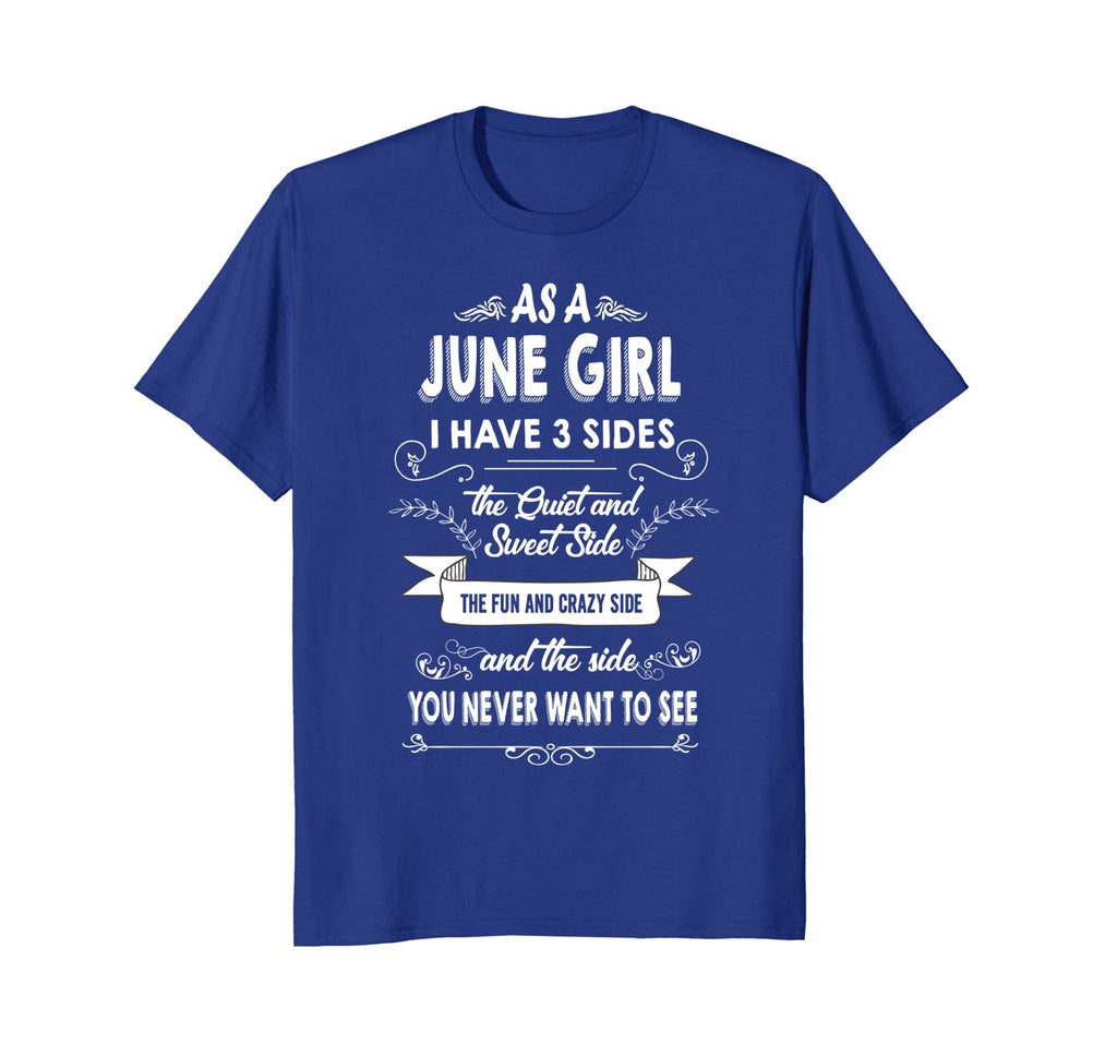 As A June Girl I Have Three Sides TShirt Birthday Gift