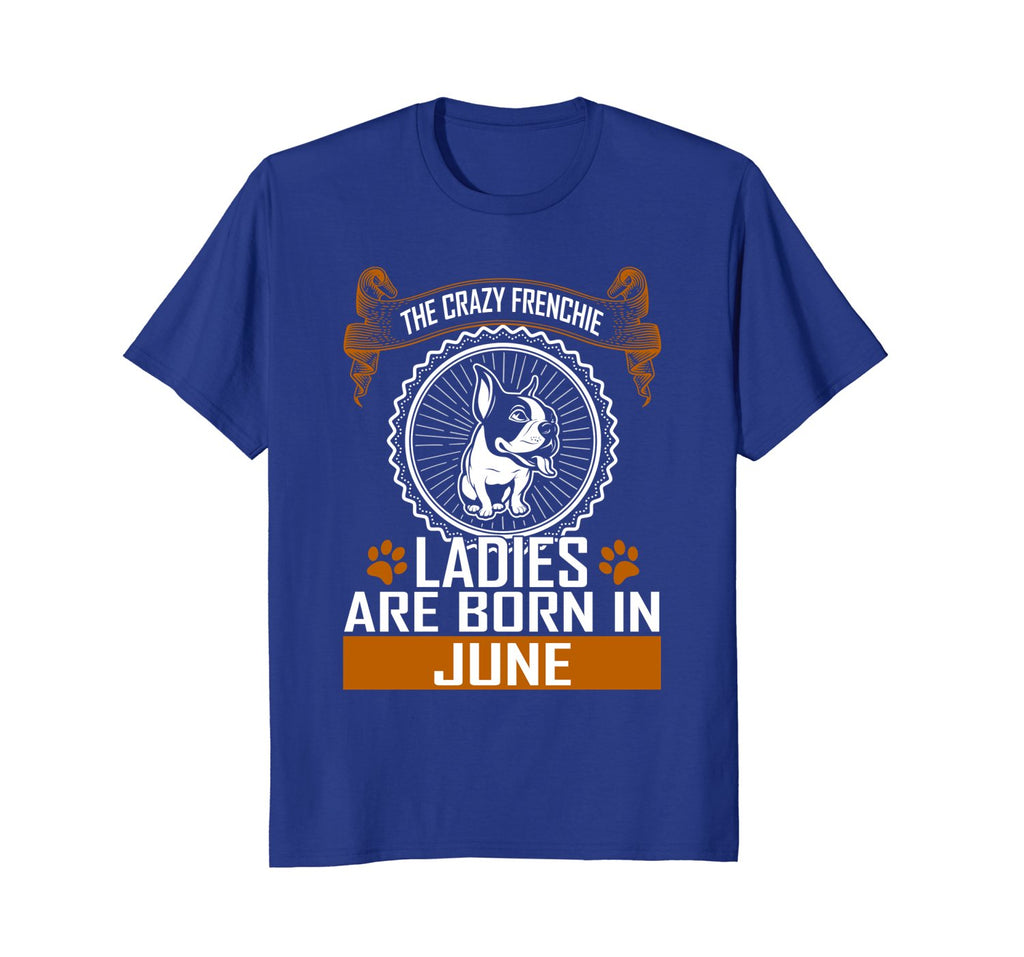 Crazy French bulldog lady born in June birthday tshirt