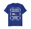 Image of June Birthday Month Best Dentist T-Shirt