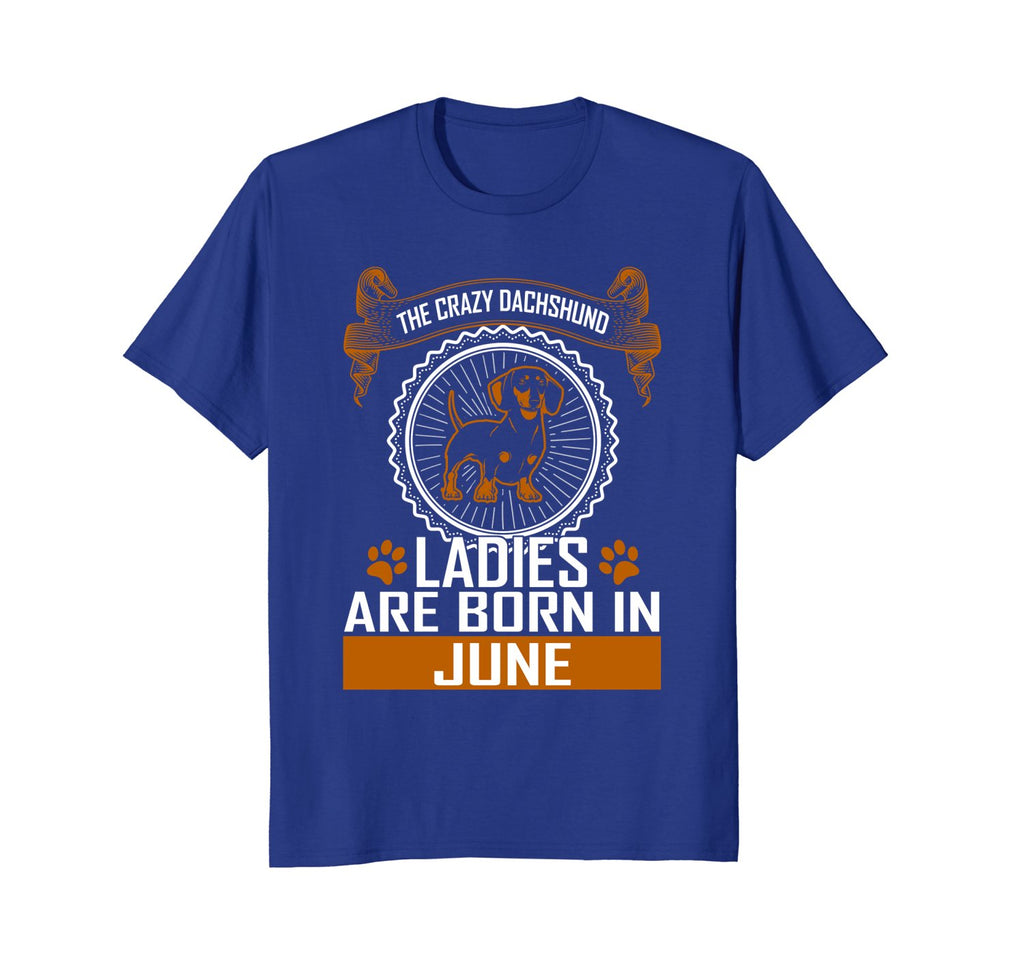 Crazy Dachshund dog lady born in June birthday tshirt