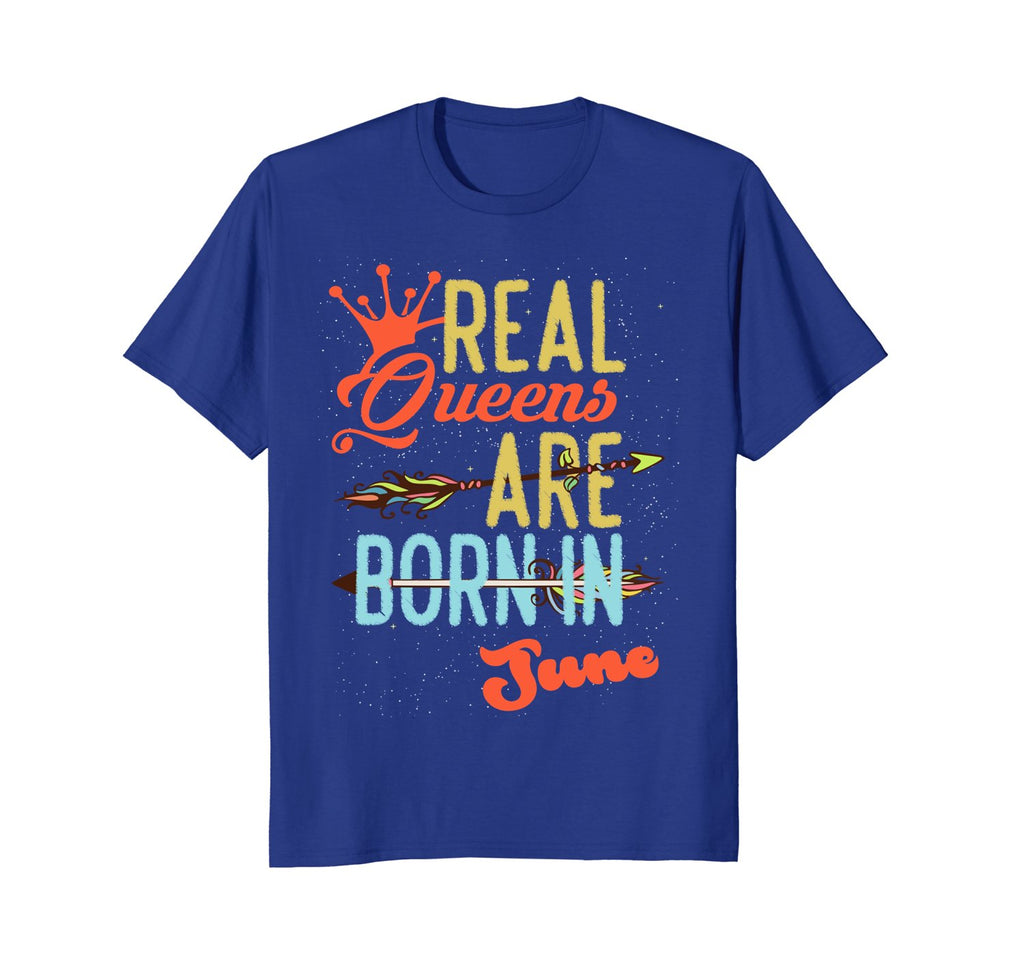 Real Queens Born In June Funny Gift Birthday T-Shirt