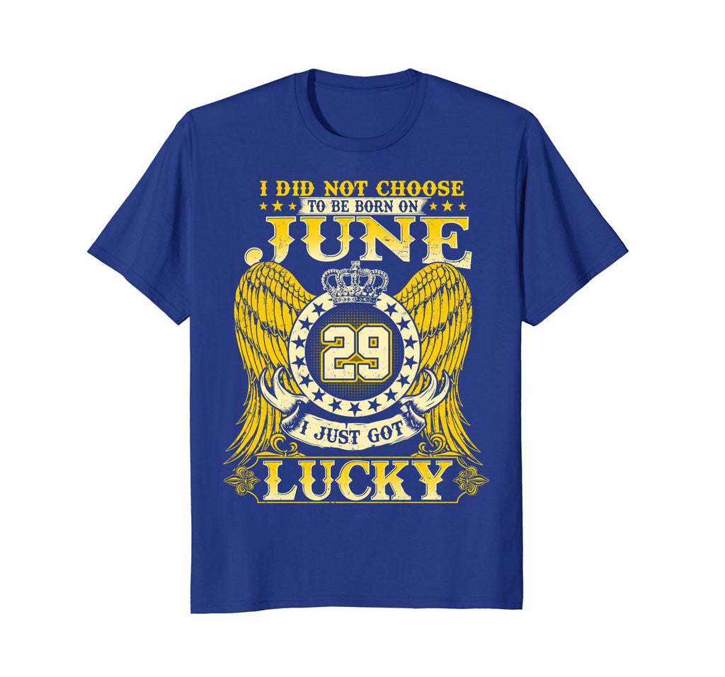 I Did Not Choose To Be Born On June 29 Shirts 29th Birthday