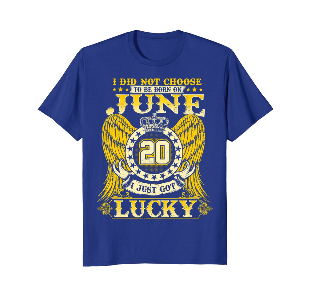 I Did Not Choose To Be Born On June 20 Shirts 20th Birthday