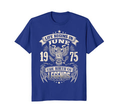 Life Begins In June 1975-The Birth Of Legends Birthday Tee
