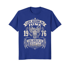 Life Begins In June 1976-The Birth Of Legends Birthday Tee