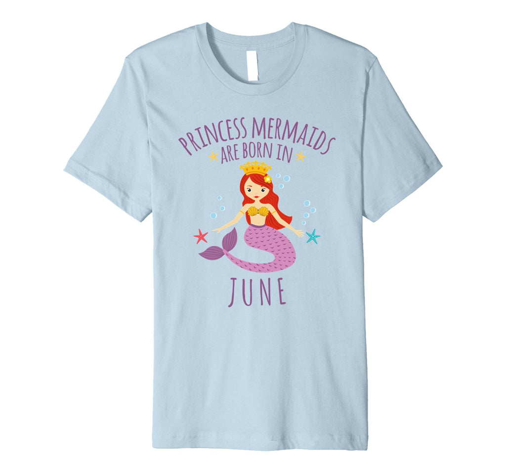 Birthday Princess Mermaids Are Born in June Shirt