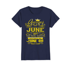 Womens Golden Real Queens Are Born On June 06 Birthday Shirt
