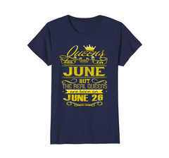 Womens Golden Real Queens Are Born On June 26 Birthday Shirt