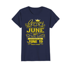 Womens Golden Real Queens Are Born On June 15 Birthday Shirt