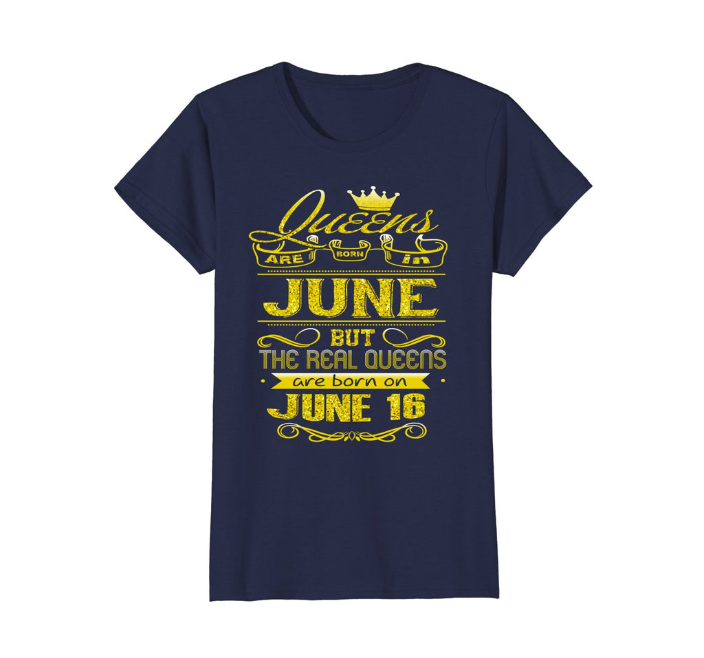 Womens Golden Real Queens Are Born On June 16 Birthday Shirt