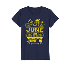 Womens Golden Real Queens Are Born On June 10 Birthday Shirt