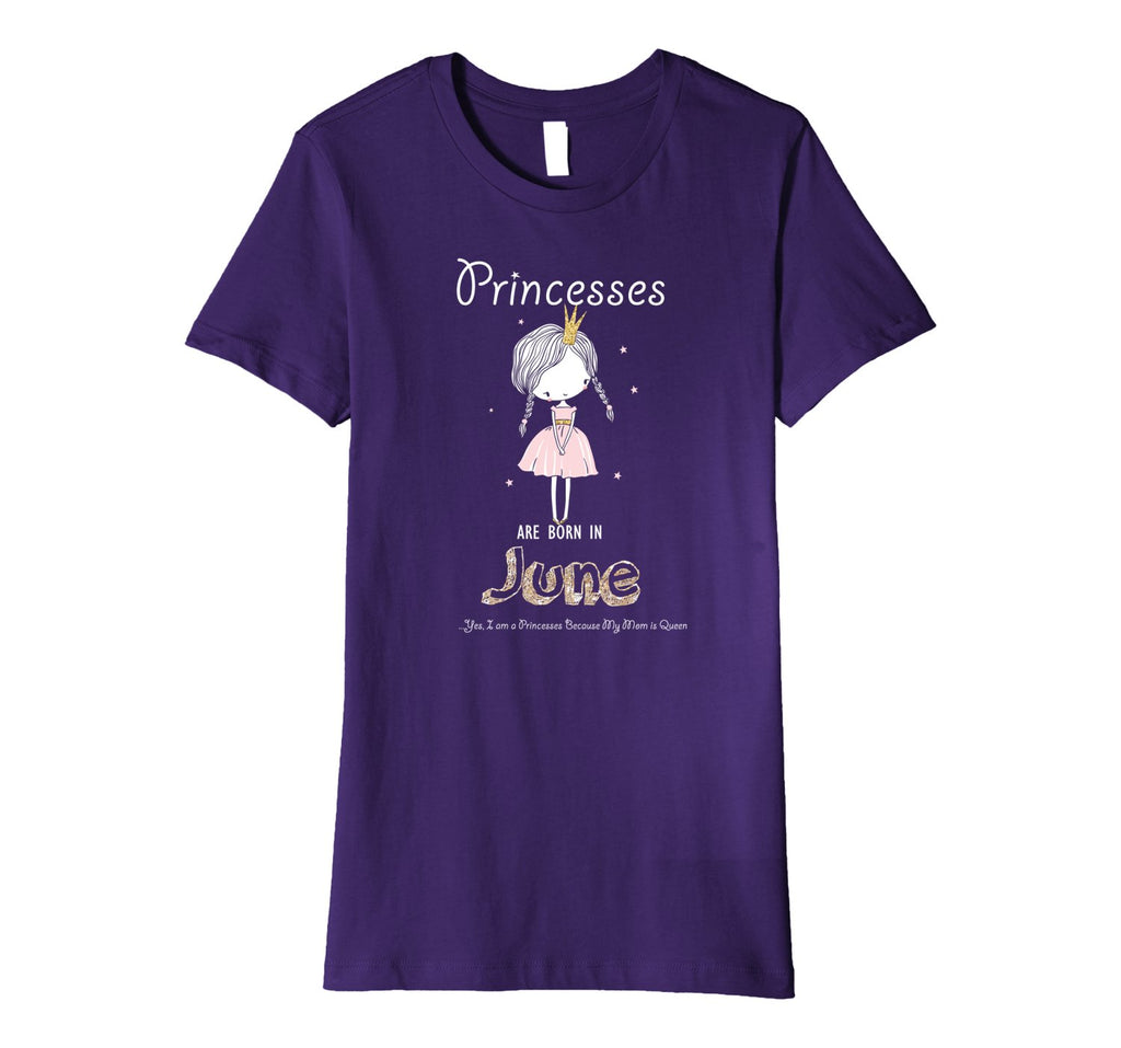 Princesses are born in June Birthday Gift For Teen Girl