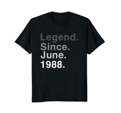 Legend Since June 1988 Shirt 30th Birthday Gifts