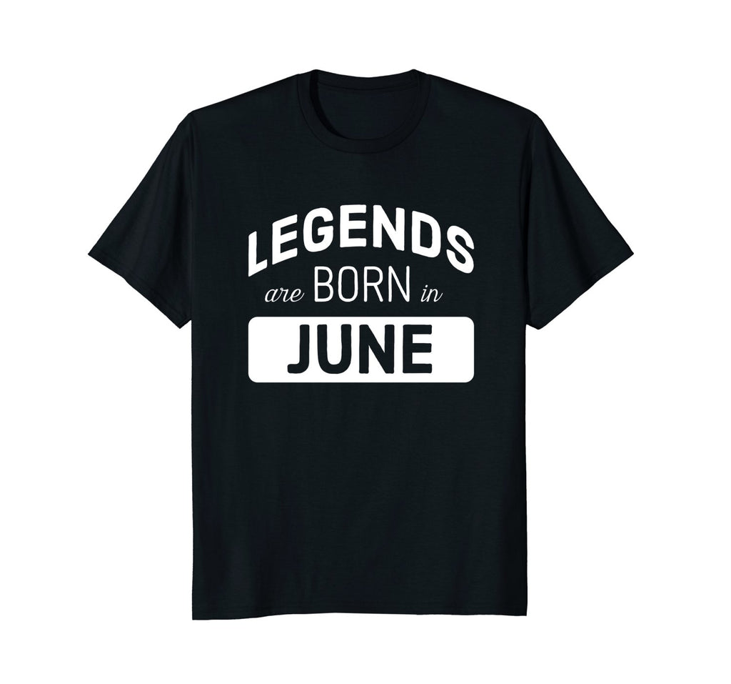 Legends are Born in June T-Shirt Birthday Gift