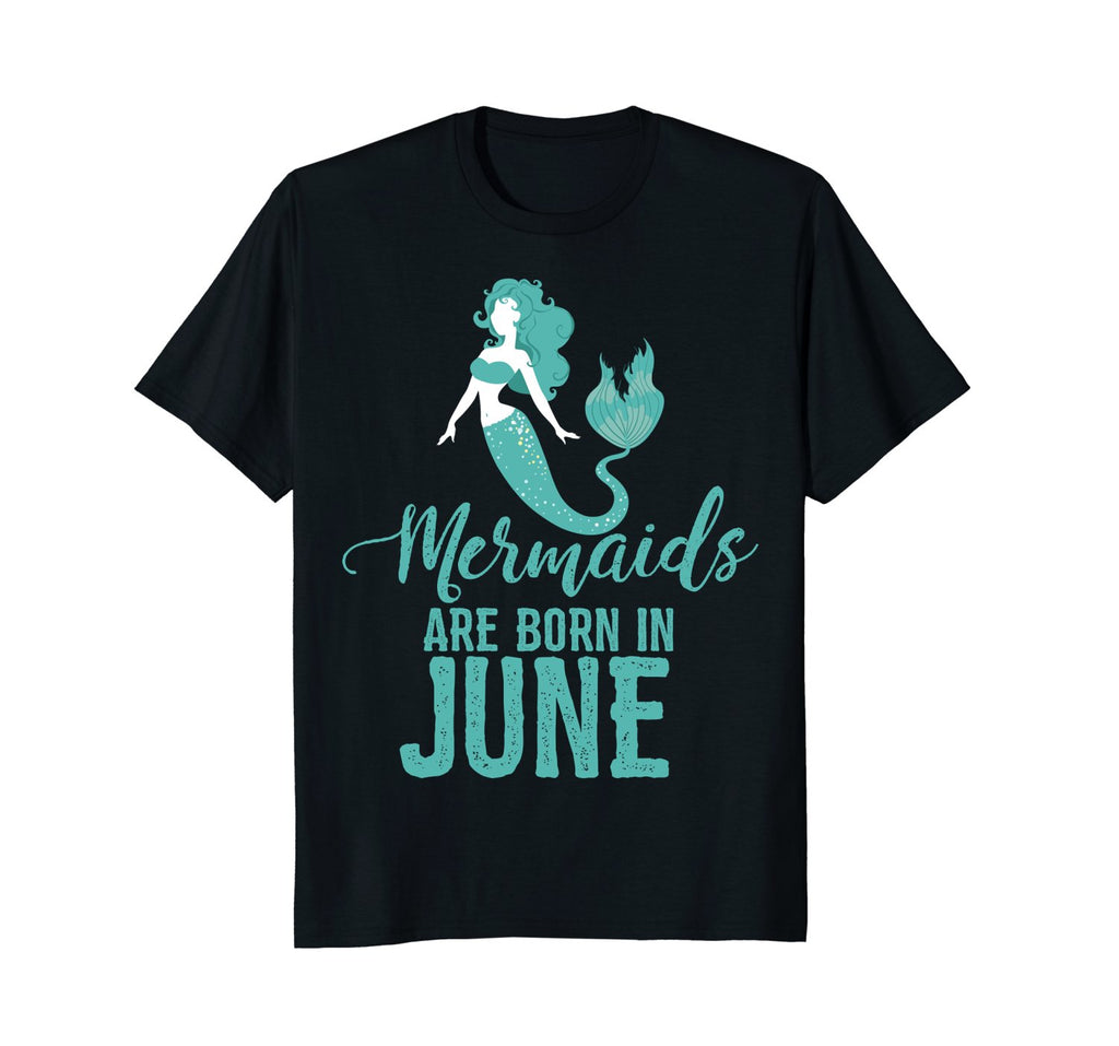 Mermaids Are Born In June Girl Birthday T Shirt
